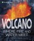 Volcano, Where Fire and Water Meet