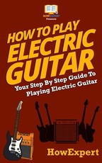 How To Play Electric Guitar