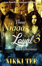 These Niggas Ain't Loyal 3