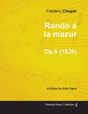 Rondo Ã  la mazur Op.5 - For Solo Piano (1826)