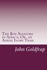 The Boy Aviators in Africa; Or, an Aerial Ivory Trail
