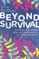 Beyond Survival