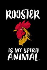 Rooster Is My Spirit Animal