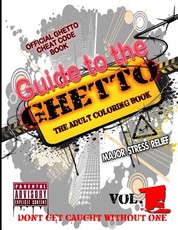 Guide to the GHETTO... THE ADULT COLORING BOOK Vol. 1