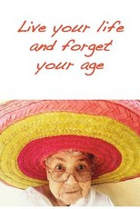 Live your life and forget your age