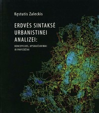 Erdvės sintaksė urbanistinei analizei: koncepcijos, apskaičiavimai ir pavyzdžiai