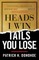 Heads I Win, Tails You Lose