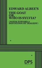 Edward Albee's the Goat, Or, Who Is Sylvia?