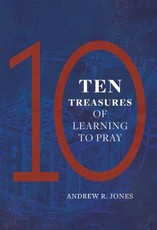 Ten Treasures of Learning to Pray