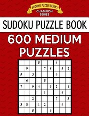 Sudoku Puzzle Book, 600 MEDIUM Puzzles