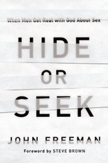 Hide or Seek - When Men Get Real with God about Sex