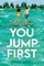 You Jump First
