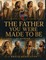 The Father You Were Made to Be