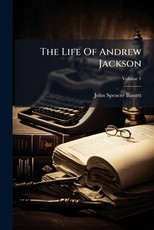 The Life Of Andrew Jackson