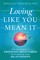 Loving Like You Mean It