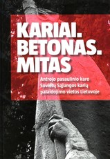 Kariai. Betonas. Mitas: Antrojo pasaulinio karo Sovietų Sąjungos karių palaidojimo vietos Lietuvoje