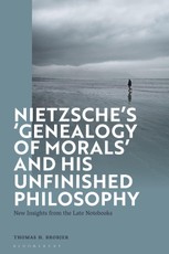 Nietzsche's 'Genealogy of Morals' and His Unfinished Philosophy