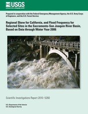 Regional Skew for California, and Flood Frequency for Selected Sites in the Sacramento?San Joaquin River Basin, Based on Data through Water Year 2006