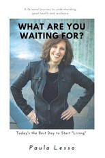 What Are You Waiting For? Today's the Best Day to Start "Living"