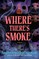 Where There's Smoke