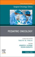 Pediatric Oncology, An Issue of Surgical Oncology Clinics of North America