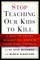 Stop Teaching Our Kids to Kill