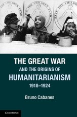 Great War and the Origins of Humanitarianism, 1918-1924