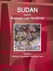 Sudan South Business Law Handbook Volume 1 Strategic Information and Basic Laws