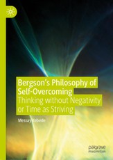 Bergson's Philosophy of Self-Overcoming