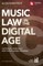 Music Law in the Digital Age - 4th Edition: Copyright Essentials for Today's Music Business