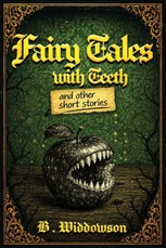 Fairy Tales with Teeth and Other Short Stories