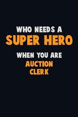 Who Need A SUPER HERO, When You Are Auction Clerk