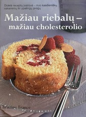 Mažiau riebalų – mažiau cholesterolio