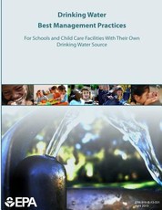 Drinking Water Best Management Practices For Schools and Child Care Facilities With Their Own Drinking Water Source