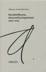 Nesufalsifikuotų dienoraščių fragmentai, 2002-2015
