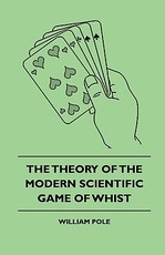The Theory of the Modern Scientific Game of Whist