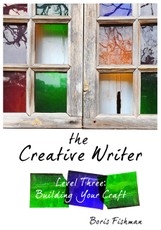 The Creative Writer, Level Three: Building Your Craft (The Creative Writer)