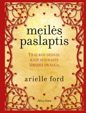 Meilės paslaptis. Traukos dėsnis: kaip susirasti širdies draugą