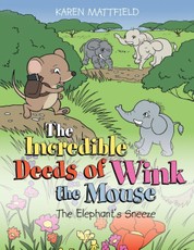 The Incredible Deeds of Wink the Mouse: The Elephant's Sneeze