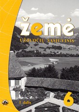 Žemė 6. Užduočių sąsiuvinis 6 klasei, 1 dalis Žemė 6. Užduočių sąsiuvinis 6 klasei, 1 dalis