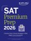 SAT Premium Prep 2026: Includes 3 Full Length Practice Tests, 700+ Practice Questions, + 1 Year Online Access to Quizzes and Video Lessons and Tutorials