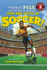 For the Love of Soccer! the Story of PelÃ©