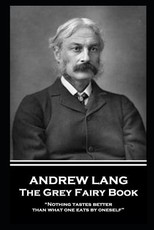 Andrew Lang - The Grey Fairy Book