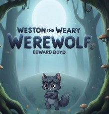 Weston the Weary Werewolf