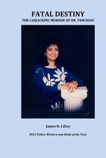 FATAL DESTINY - The Carjacking Murder of Dr. Pam Basu