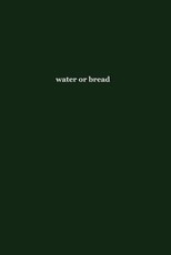 water or bread
