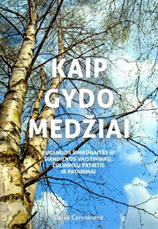 Kaip gydo medžiai: Eugenijos Šimkūnaitės ir šiandienos vaistininkų, žolininkų patirtis ir patarimai