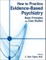 How to Practice Evidence-Based Psychiatry