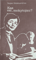 Kas esi, mokytojau?