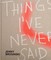 Carey-Kent, P: Jenny Brosinski - Things I've Never Said